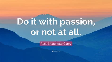Rosa Nouchette Carey Quote “do It With Passion Or Not At All” 9