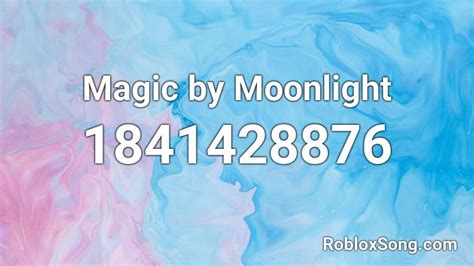 Magic By Moonlight Roblox Id Roblox Music Codes