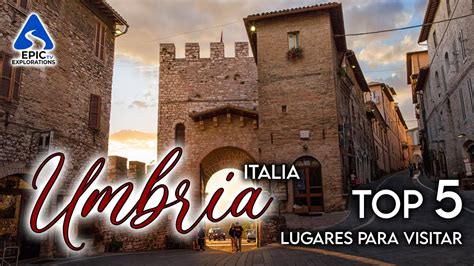 umbria italia los 5 lugares y cosas para visitar guía de viaje en 4k youtube