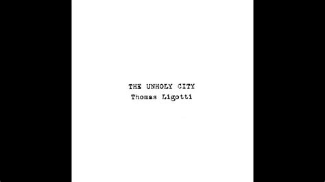 Thomas Ligotti — The Unholy City 2003 Youtube