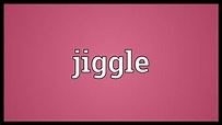 Jiggle Meaning - YouTube