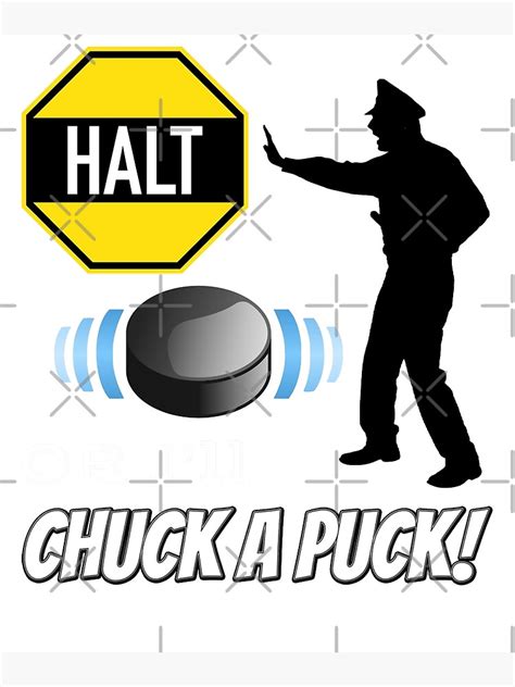 Halt Or Ill Chuck A Puck Poster For Sale By Surveyhart Redbubble