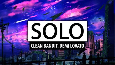 Let us know what you think about solo by clean bandit and demi lovato. Текст песен Clean Bandit - Solo (feat. Demi Lovato)