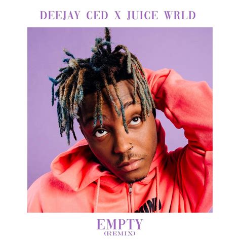 Empty Remix By Deejay Ced X Juice Wrld Listen On Audiomack