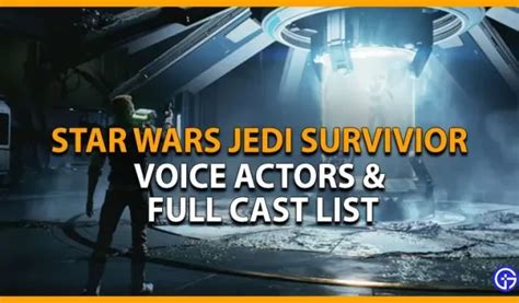 Jedi Survivor Actores De Doblaje Y Lista Completa Del Elenco De Star