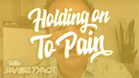 Holding On To Pain