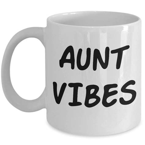 Aunt Vibes Mug Best Auntie Ever Coffee Mug Best Bucking Aunt Great T For Your Aunt