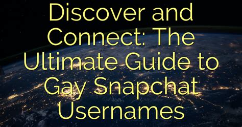 discover and connect the ultimate guide to gay snapchat usernames