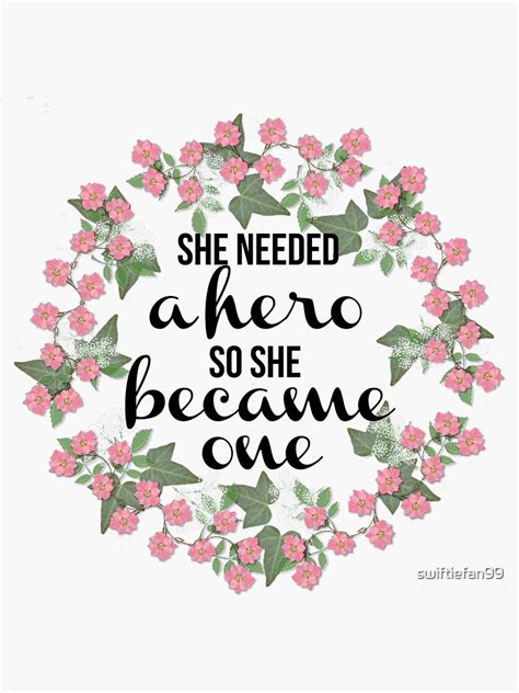 She Needed A Hero So She Became One Sticker By Swiftiefan99 Redbubble