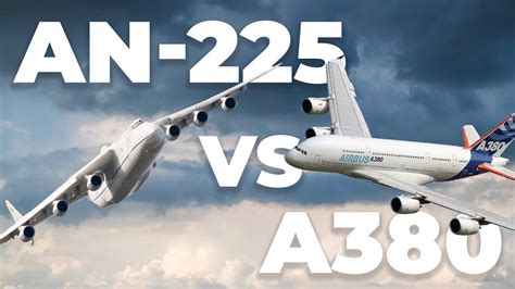 Battle Of The Big Planes The Antonov An 225 Vs Airbus A380 Youtube