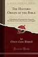 The Historic Origin of the Bible | 9781331434535 | Edwin Cone Bissell ...