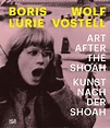 Boris Lurie and / und Wolf Vostell: Art after the Shoah / Kunst nach ...