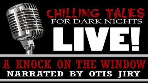 Ctfdn Live A Knock On The Window Narrated Live By Otis Jiry On
