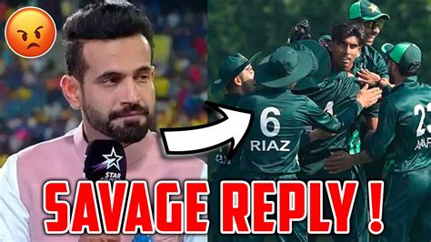 Irfan Pathan Gave Savage Reply To Pakistanis 😝 Ind Vs Aus U19 Final Cricket News Facts Youtube