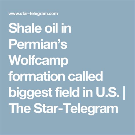 Permians Wolfcamp Formation Called Biggest Shale Oil Field In U S