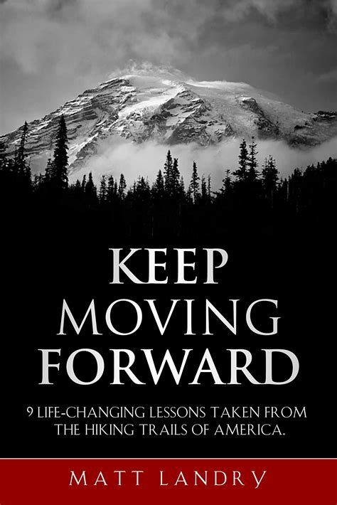 Keep Moving Forward 9 Life Changing Lessons Taken From The Hiking