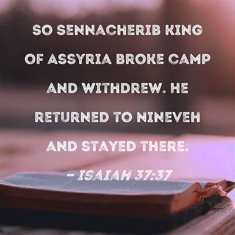 Isaiah 37 37 So Sennacherib King Of Assyria Broke Camp And Withdrew He