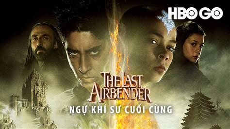 Ngự Khí Sư Cuối Cùng The Last Airbender Vieon