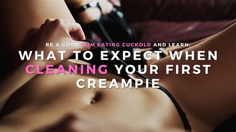 What To Expect When Cleaning Your First Cuckold Creampie Becca Bellamy