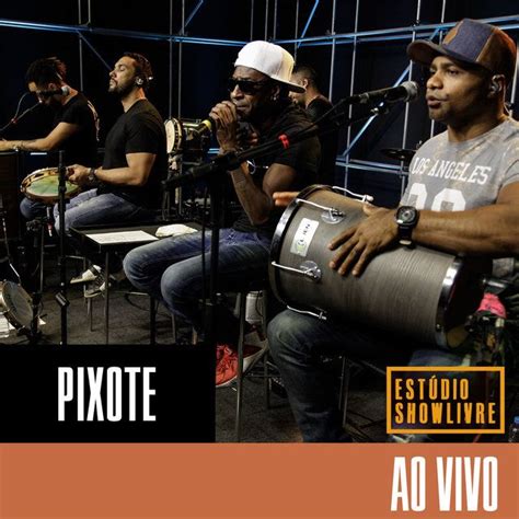 Pixote No Estúdio Showlivre Vol 1 Ao Vivo Álbum De Grupo Pixote
