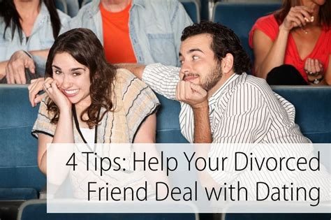 4 Tips How To Help Your Divorced Friend Deal With Dating Divorce Dating Advice Funny