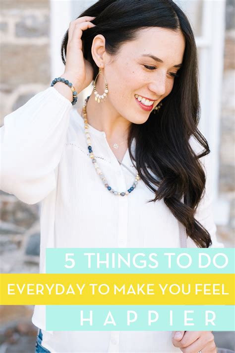 5 Things To Do Everyday To Make You Feel Happier Armelle Blog