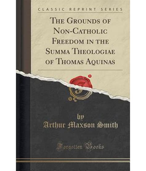The Grounds Of Non Catholic Freedom In The Summa Theologiae Of Thomas