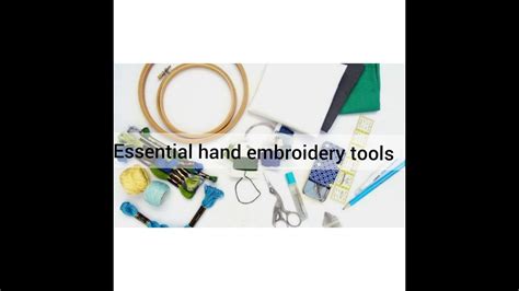 Essential Hand Embroidery Tools For Beginners Embroidery Materials