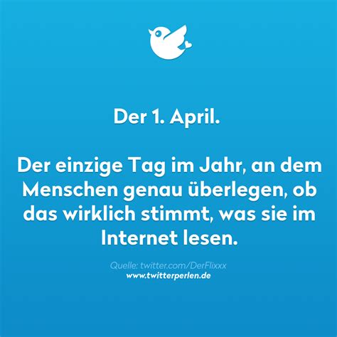 April fools' day or april fool's day is an annual custom on april 1 consisting of practical jokes and hoaxes. 1. April | Twitterperlen, Lustige sprüche und Provokante ...