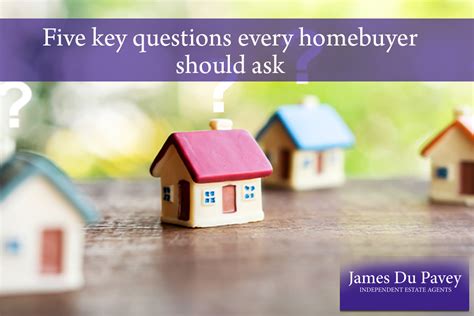 Five Key Questions Every Homebuyer Should Ask James Du Pavey