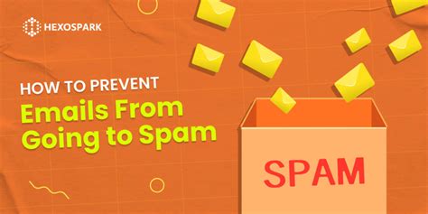 How To Prevent Emails From Going To Spam Hexospark