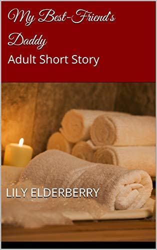 My Best Friend S Daddy Adult Short Story By Lily Elderberry Goodreads