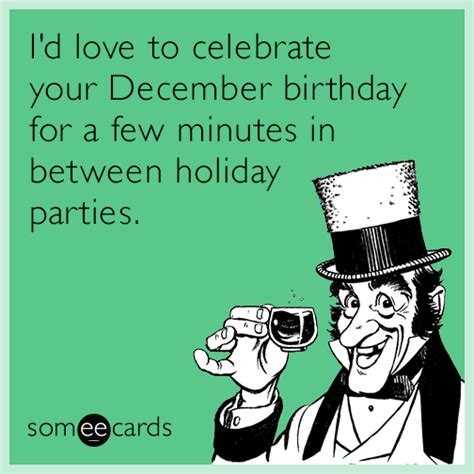 Id Love To Celebrate Your December Birthday For A Few Minutes In