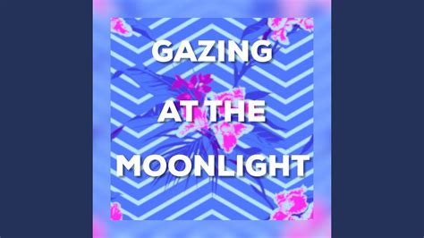Gazing At The Moonlight Youtube