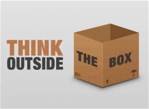 What is out there outside the box? Thinking-outside-the-box