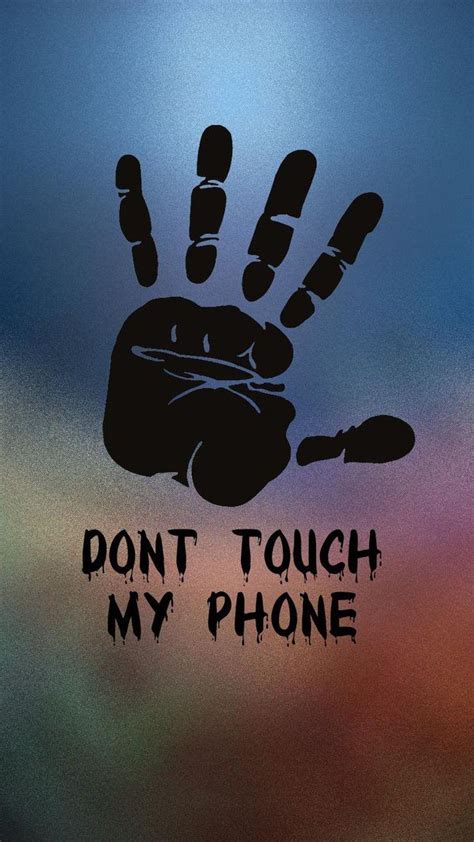A Wallpaper That Says Dont Touch My Phone Dont Touch My Phone 7