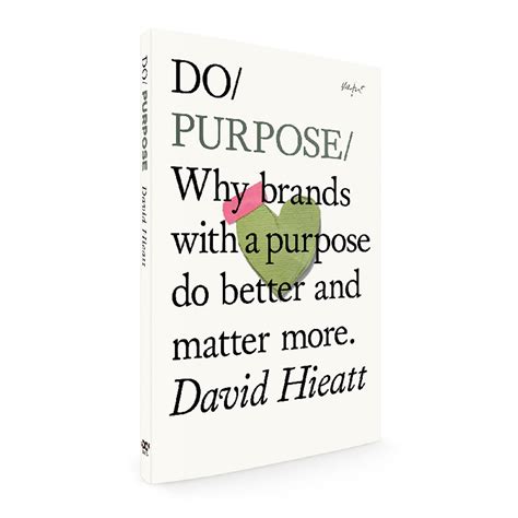 Do Purpose Why Brands With A Purpose Do Better And Matter More The