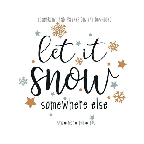 Let It Snow Somewhere Else Svg Digital Files Christmas New Etsy