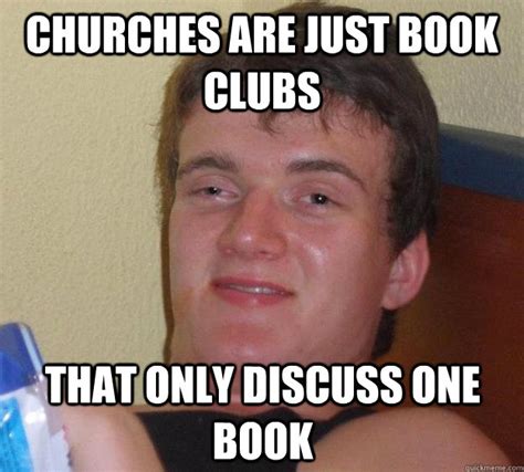 Churches Are Just Book Clubs That Only Discuss One Book 10 Guy