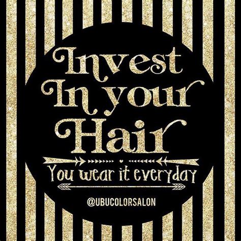 The Words Invest In Your Hair You Wear It Everyday On A Black And Gold