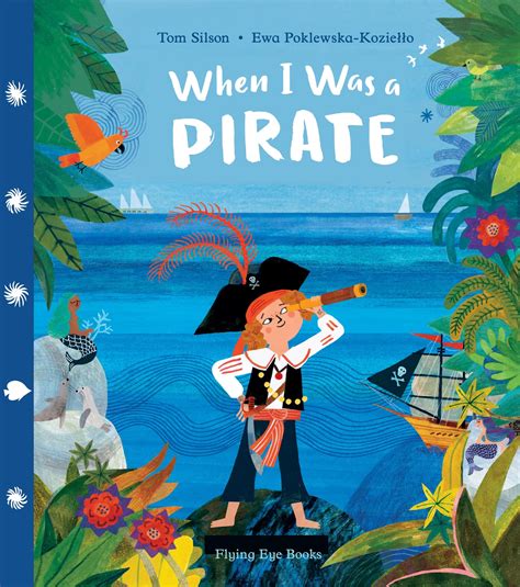 When I Was A Pirate Flying Eye Books