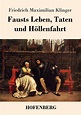 Fausts Leben, Taten und Höllenfahrt - Friedrich Maximilian Klinger ...