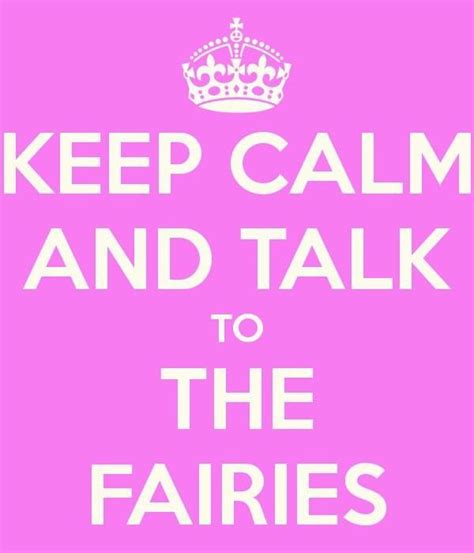 Keep Calm And Talk To The Fairies Little Girl Bedroom Fairies Believe