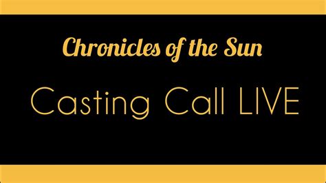 Chronicles Of The Sun Casting Call Live Youtube