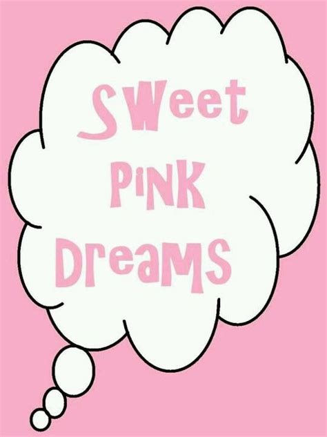 Sweet Dreams Pink Pink Life Pink Quotes