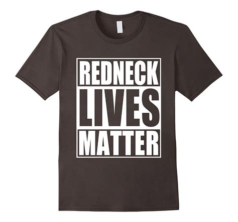 Redneck Lives Matter Funny Sayings T Shirt Rose Rosetshirt