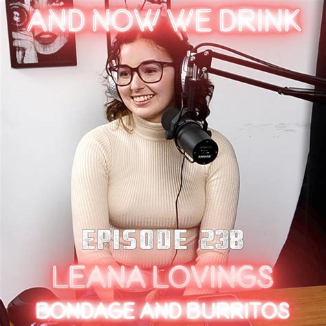 And Now We Drink Episode 238 With Leana Lovings — And Now We Drink
