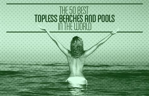 The 50 Best Topless Beaches And Pools In The World Complex