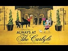 Always At The Carlyle (2018) Official Trailer - YouTube