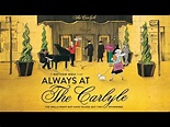 Always At The Carlyle (2018) Official Trailer - YouTube